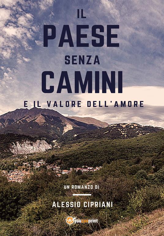 Il paese senza camini e il valore dell'amore - Alessio Cipriani - copertina