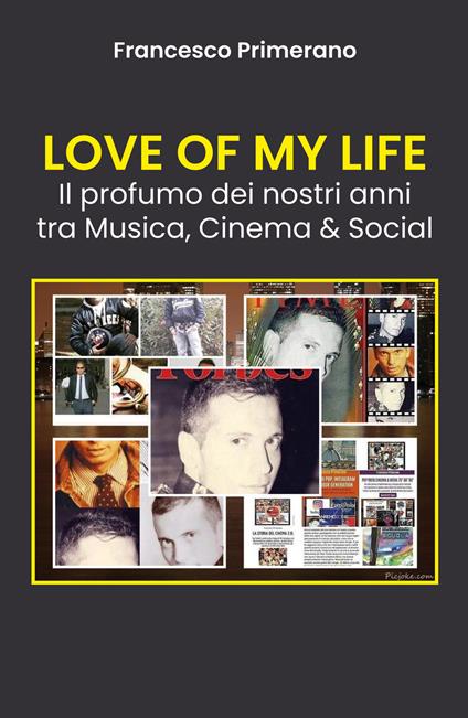 Love of my life. Il profumo dei nostri anni tra musica, cinema & social - Francesco Primerano - copertina