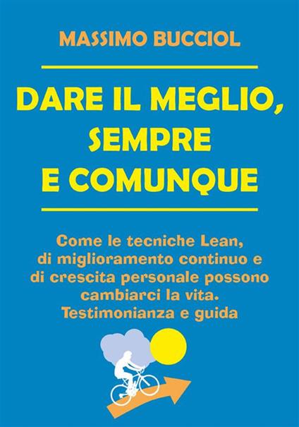 Dare il meglio, sempre e comunque - Massimo Bucciol - ebook