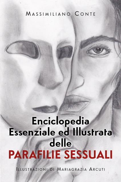 Enciclopedia essenziale ed illustrata delle parafilie sessuali - Massimiliano Conte - copertina