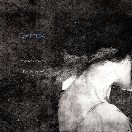 L' attesa. Ediz. italiana e inglese - Michael Archetti,Daniela Savini - copertina