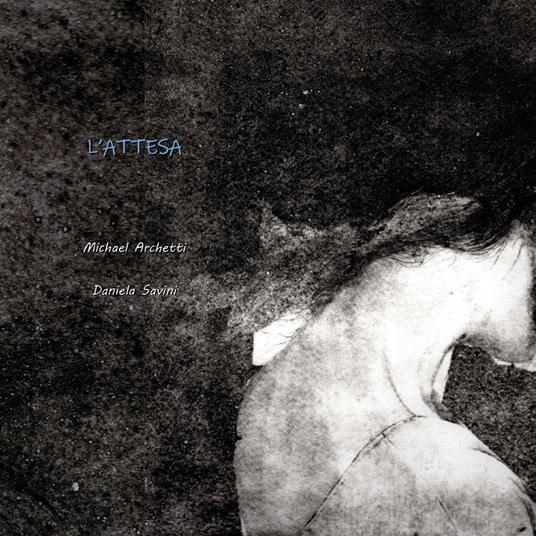 L' attesa. Ediz. italiana e inglese - Michael Archetti,Daniela Savini - copertina