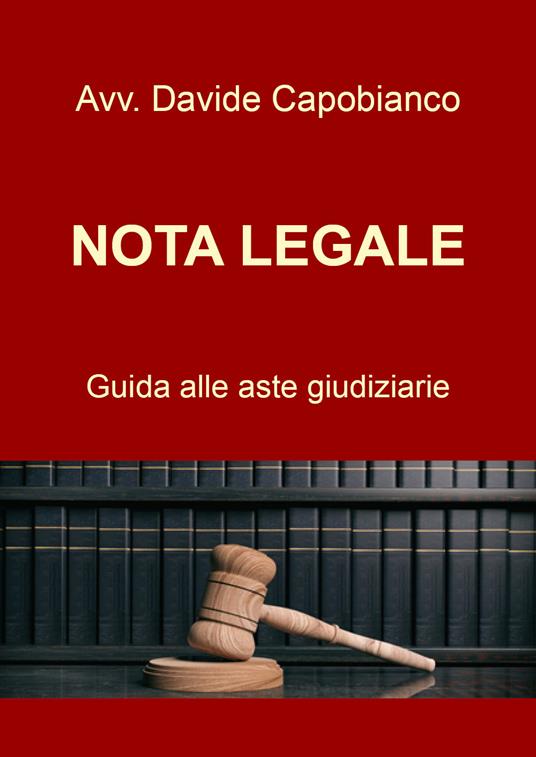 Nota Legale. Guida alle aste giudiziarie - Davide Capobianco - copertina