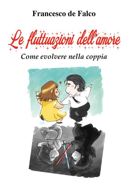 Le fluttuazioni dell'amore. Come evolvere nella coppia - Francesco De Falco - copertina