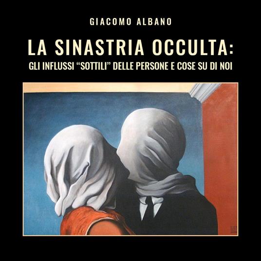 La sinastria occulta: gli influssi «sottili» delle persone e cose su di noi - Giacomo Albano - copertina