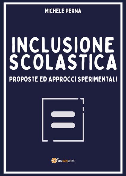 Inclusione scolastica: proposte ed approcci sperimentali - Michele Perna - copertina