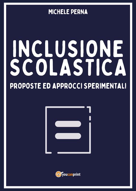 Inclusione scolastica: proposte ed approcci sperimentali - Michele Perna - copertina