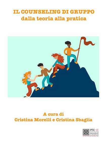 Il counseling di gruppo dalla teoria alla pratica - Cristina Morelli,Cristina Sbaglia - ebook