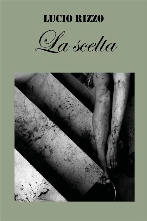 La scelta - Lucio Rizzo - ebook