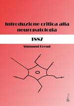 Sigmund Freud. Introduzione critica alla neuropatologia (1887). Ediz. critica