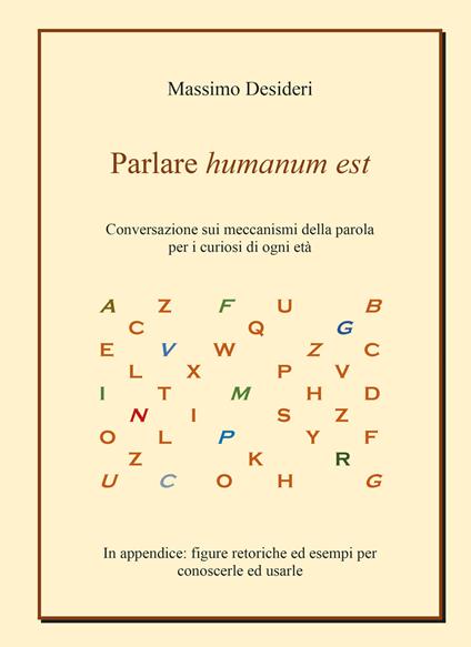 Parlare humanum est. Conversazione sui meccanismi della parola per curiosi di ogni età - Massimo Desideri - copertina