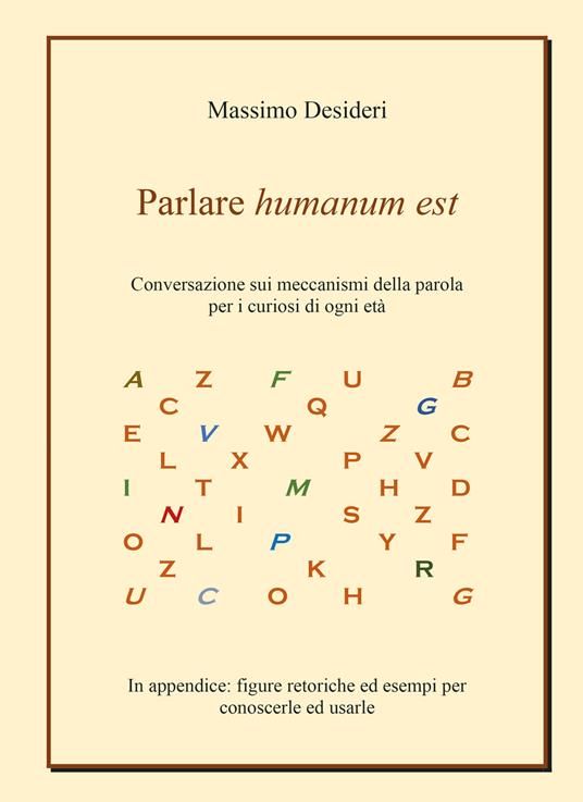 Parlare humanum est. Conversazione sui meccanismi della parola per curiosi di ogni età - Massimo Desideri - copertina
