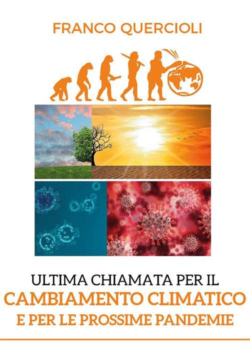 Ultima chiamata per il cambiamento climatico e per le prossime pandemie - Franco Quercioli - ebook