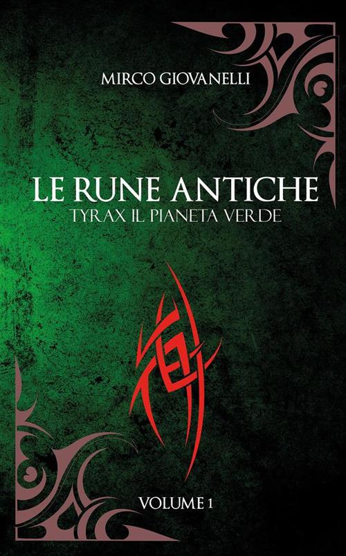 Tyrax il pianeta verde. Le rune antiche. Vol. 1 - Mirco Giovanelli - ebook