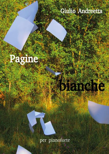 Pagine bianche. Per pianoforte - Giulio Andreetta - copertina