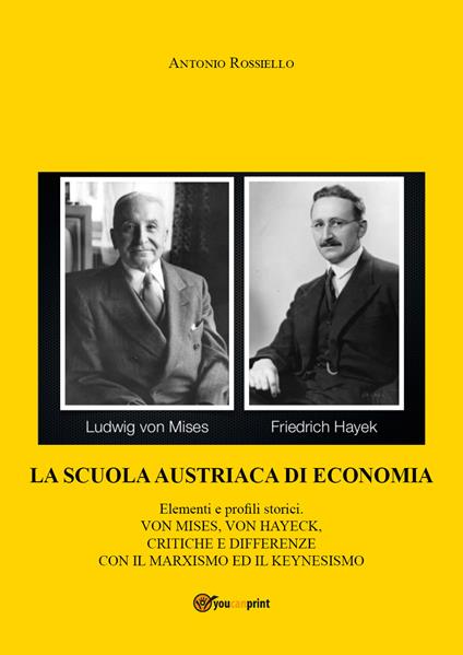 La scuola austriaca di economia: elementi e profili storici - Antonio Rossiello - copertina