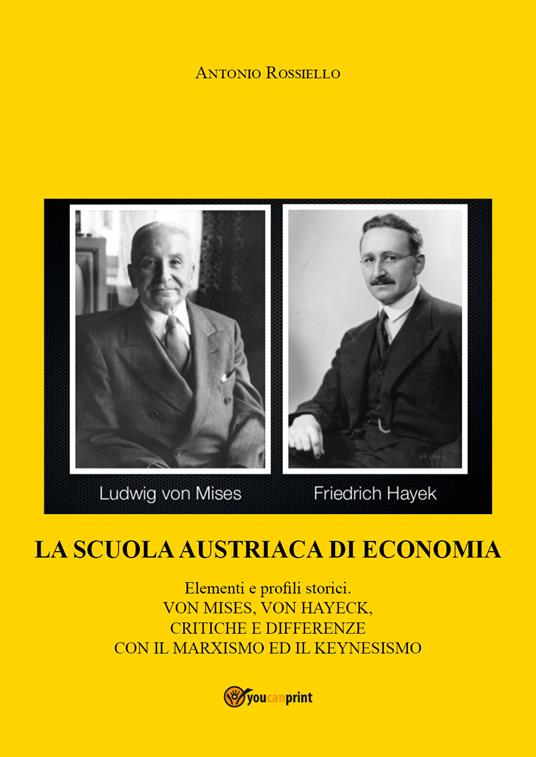 La scuola austriaca di economia: elementi e profili storici - Antonio Rossiello - copertina