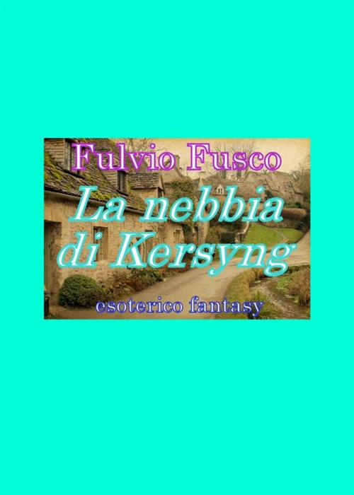 La nebbia di Kersyng - Fulvio Fusco - ebook