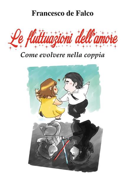 Le fluttuazioni dell'amore. Come evolvere nella coppia - Francesco De Falco,Elena Corsi - ebook