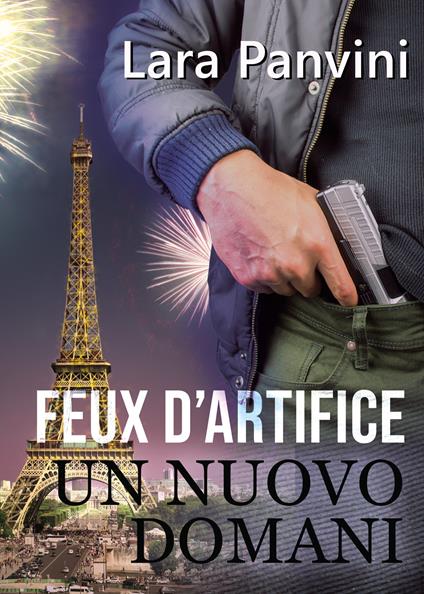 Feux d'artifice. Un nuovo domani - Lara Panvini - copertina