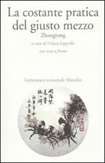 La costante pratica del giusto mezzo. Zhongyong. Testo cinese a fronte