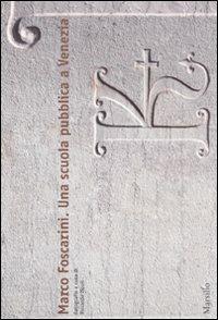 Marco Foscarini. Una scuola pubblica a Venezia. Ediz. illustrata - copertina