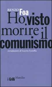 Ho visto morire il comunismo