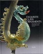 Exquisite glass ornaments. The nineteenth-century Murano glass revival in the de Boos-Smith collection. Ediz. illustrata