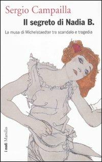 Il segreto di Nadia B. La musa di Michelstaedter tra scandalo e tragedia - Sergio Campailla - copertina