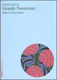 Grande Novecento. Pagine sulla poesia - Antonio Girardi - copertina