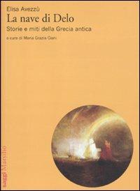 La nave di Delo. Storia e miti della Grecia antica - Elisa Avezzù - copertina