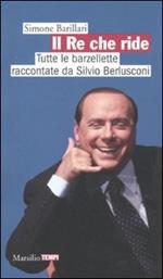 Il re che ride. Tutte le barzellette raccontate da Silvio Berlusconi