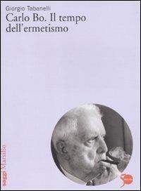 Carlo Bo. Il tempo dell'ermetismo - Giorgio Tabanelli - copertina