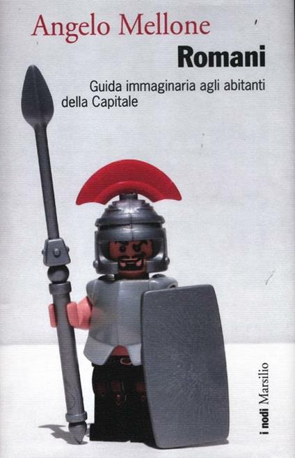 Romani. Guida immaginaria agli abitanti della Capitale - Angelo Mellone - copertina
