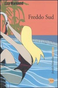 Freddo sud. Le inchieste di Annika Bengtzon. Vol. 8 - Liza Marklund - copertina