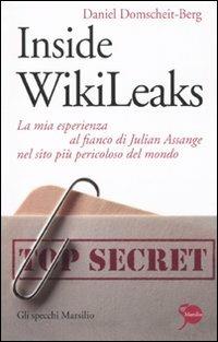 Inside WikiLeaks. La mia esperienza al fianco di Julian Assange nel sito più pericoloso del mondo - Daniel Domscheit-Berg - copertina