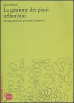 La gestione dei piani urbanistici. Perequazione, accordi, incentivi