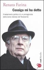 Cossiga mi ha detto. Il testamento politico di un protagonista della storia italiana del Novecento