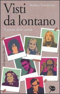 Visti da lontano. Il prezzo della vanità - Stefano Lorenzetto - copertina