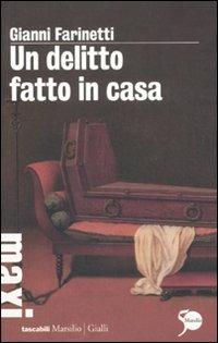 Un delitto fatto in casa - Gianni Farinetti - copertina