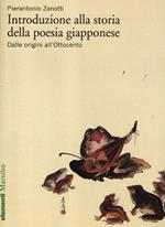 Introduzione alla storia della poesia giapponese. Vol. 1: Dalle origini all'Ottocento