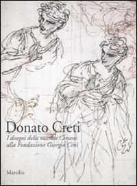 Donato Creti. I disegni della raccolta Certani alla Fondazione Giorgio Cini. Ediz. illustrata - copertina