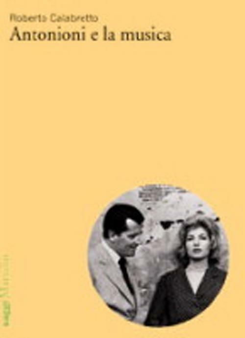 Antonioni e la musica - Roberto Calabretto - copertina