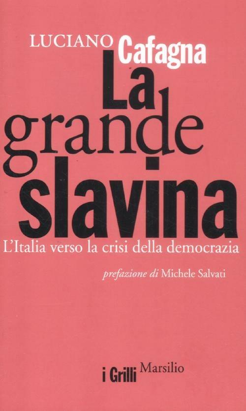 La grande slavina. L'Italia verso la crisi della democrazia - Luciano Cafagna - copertina