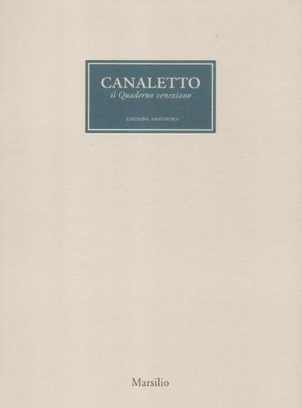 Canaletto. Il quaderno veneziano. Catalogo della mostra (Venezia, 1 aprile-1 luglio 2012). Ediz. illustrata - copertina