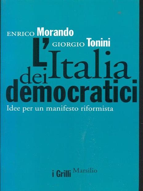 L' Italia dei democratici. Idee per un manifesto riformista - Enrico Morando,Giorgio Tonini - 3