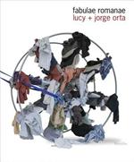 Lucy + Jorge Orta. Fabulae romanae. Catalogo della mostra (Roma, 22 marzo-23 settembre 2012). Ediz. inglese