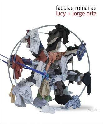 Lucy + Jorge Orta. Fabulae romanae. Catalogo della mostra (Roma, 22 marzo-23 settembre 2012). Ediz. inglese - copertina
