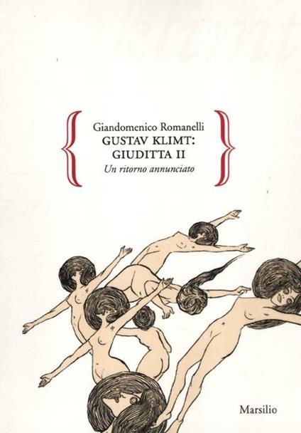 Gustav Klimt: Giuditta II. Un ritorno annunciato. Ediz. illustrata - Giandomenico Romanelli - copertina
