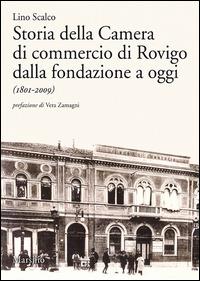 Storia della Camera di commercio di Rovigo dalla fondazione a oggi (1801-2009) - Lino Scalco - copertina